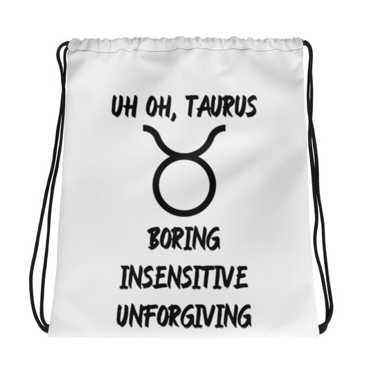 “Uh Oh, Taurus” Drawstring Bag