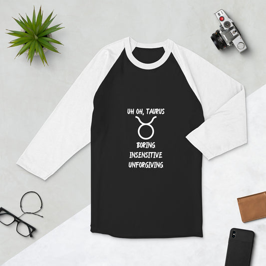 “Uh Oh, Taurus” Unisex 3/4 Sleeve Raglan Shirt