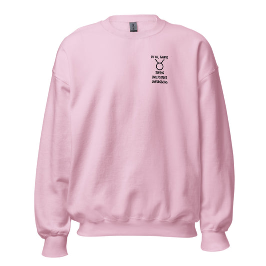 “Uh Oh, Taurus” Unisex Sweatshirt