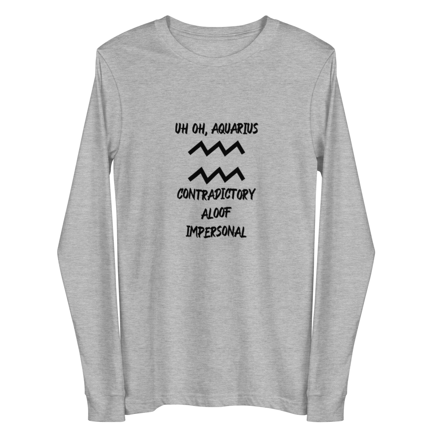 “Uh Oh, Aquarius” Unisex Long Sleeve Tee