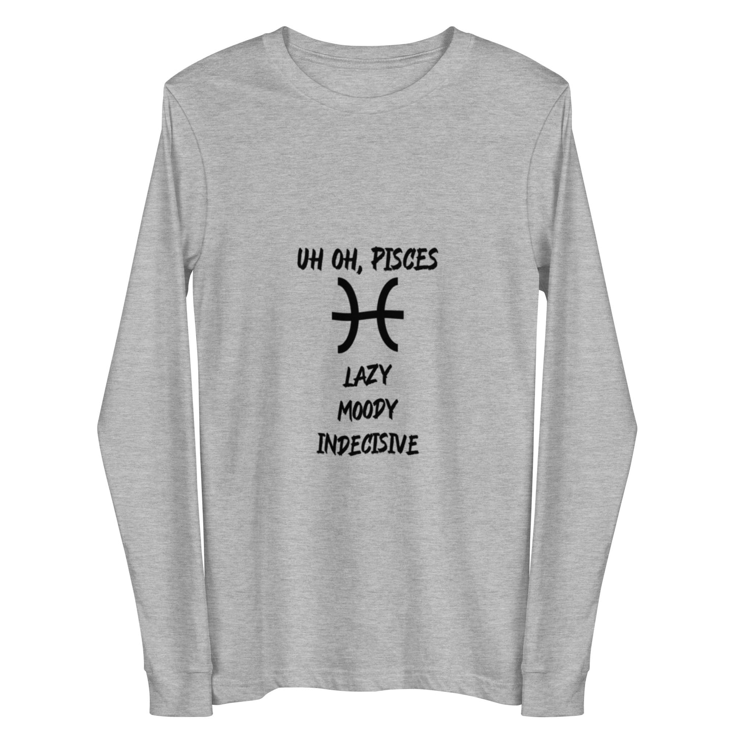 “Uh Oh, Pisces” Unisex Long Sleeve Tee