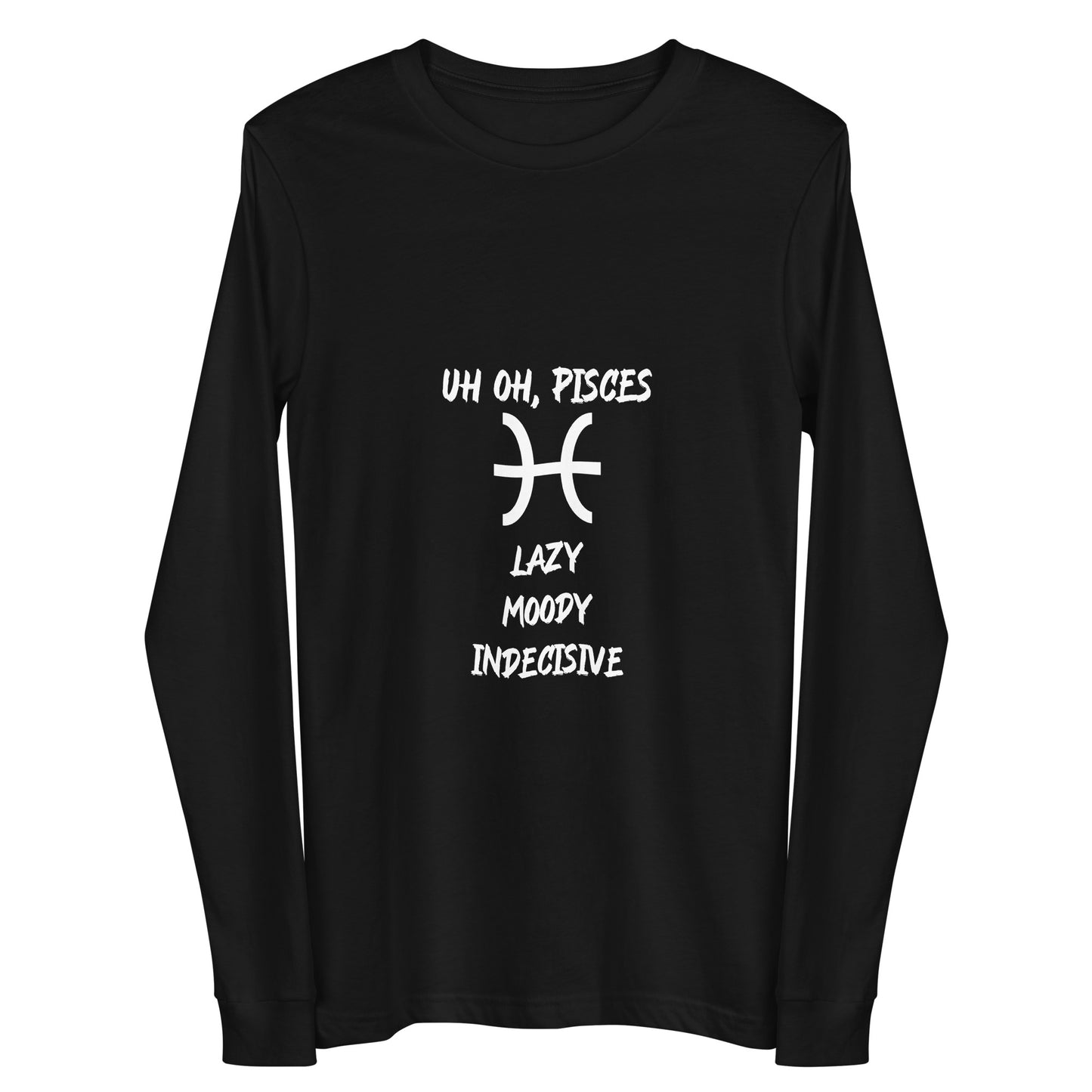 “Uh Oh, Pisces” Unisex Long Sleeve Tee