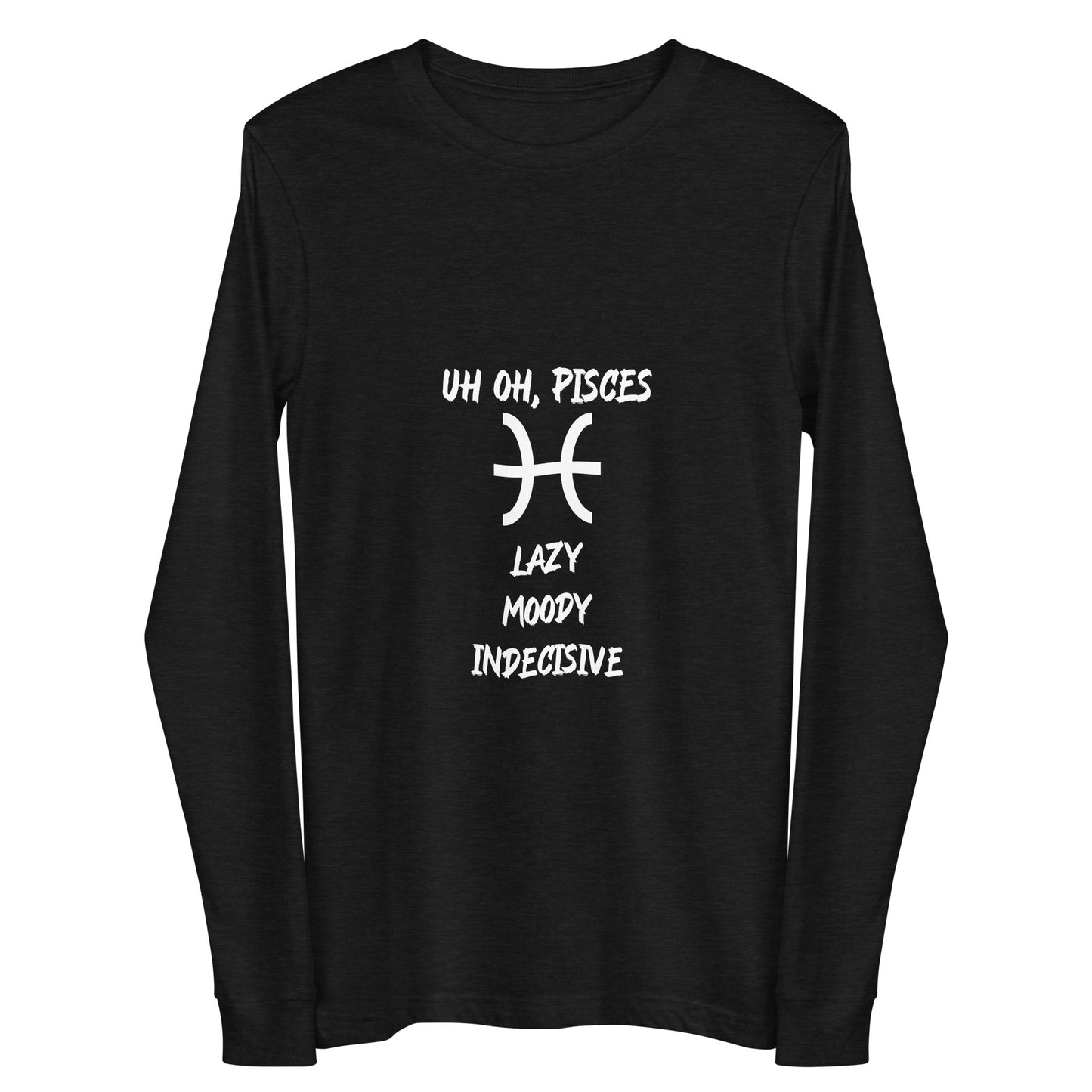 “Uh Oh, Pisces” Unisex Long Sleeve Tee
