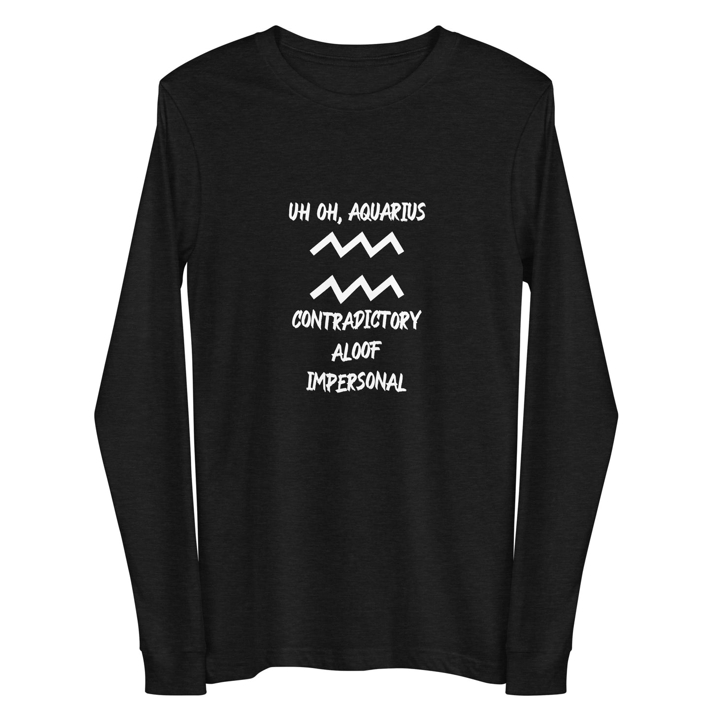 “Uh Oh, Aquarius” Unisex Long Sleeve Tee