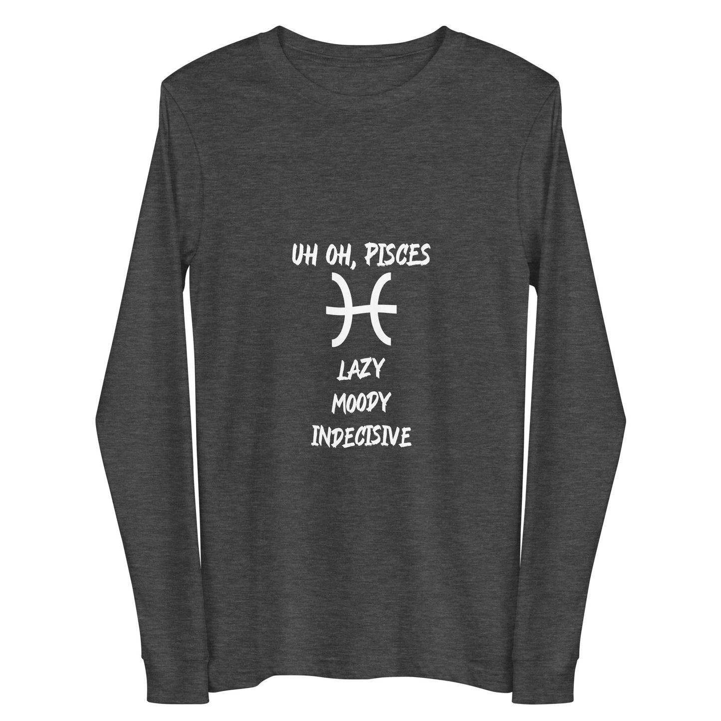 “Uh Oh, Pisces” Unisex Long Sleeve Tee