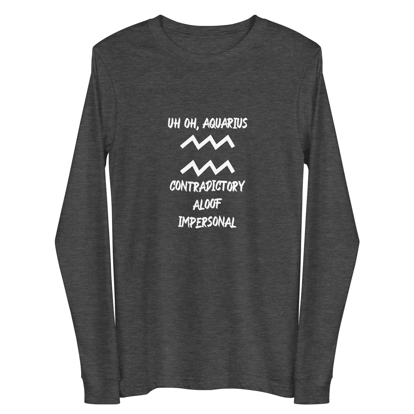 “Uh Oh, Aquarius” Unisex Long Sleeve Tee