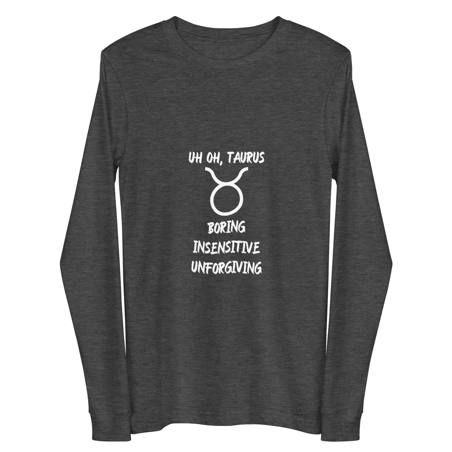 “Uh Oh, Taurus” Unisex Long Sleeve Tee