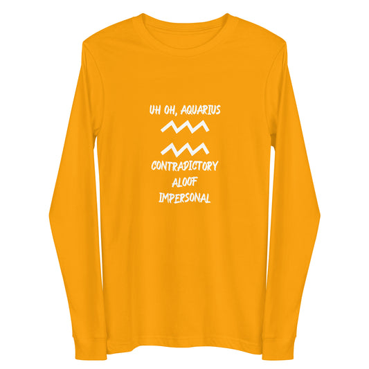 “Uh Oh, Aquarius” Unisex Long Sleeve Tee