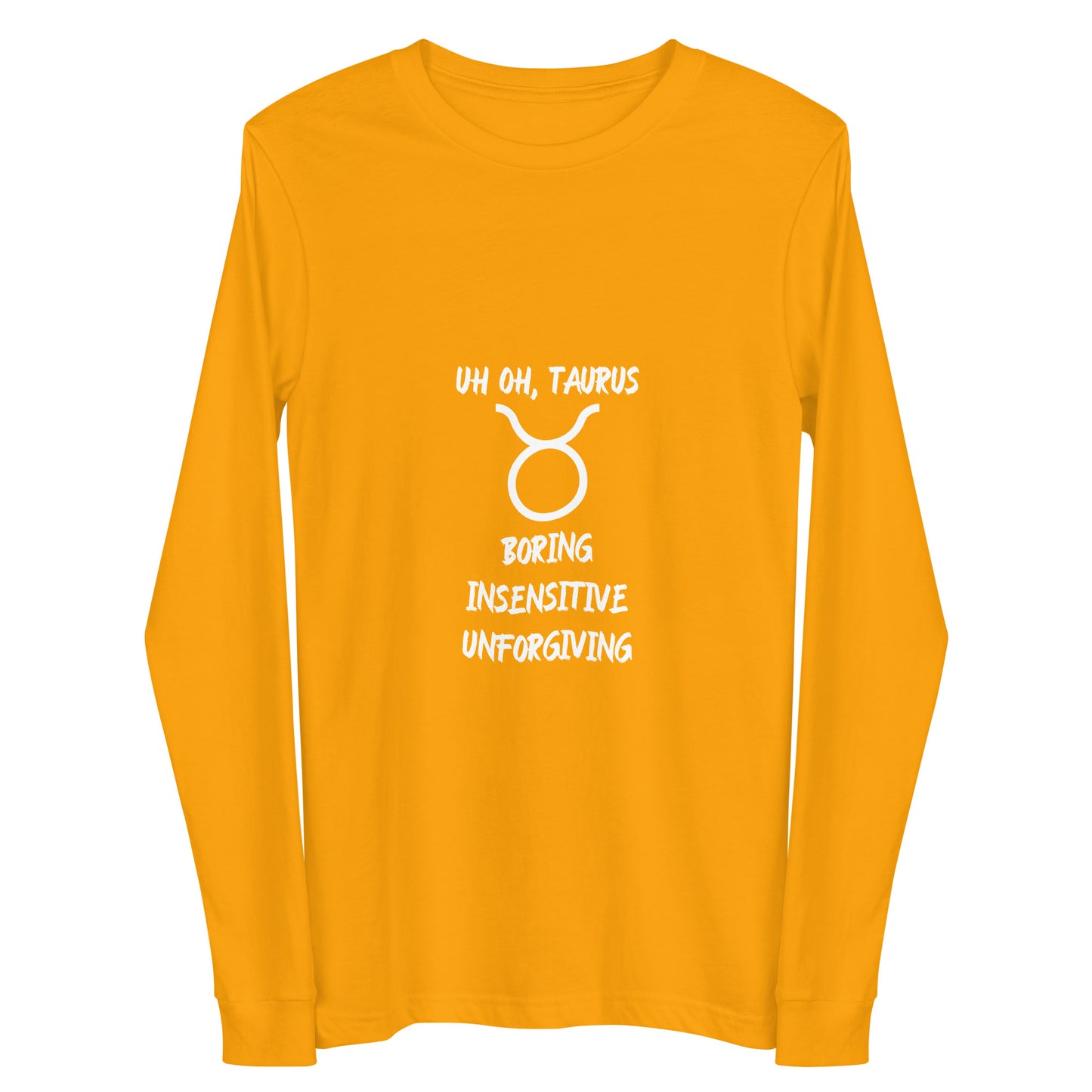 “Uh Oh, Taurus” Unisex Long Sleeve Tee