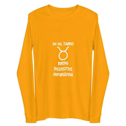 “Uh Oh, Taurus” Unisex Long Sleeve Tee