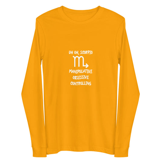 “Uh Oh, Scorpio” Unisex Long Sleeve Tee