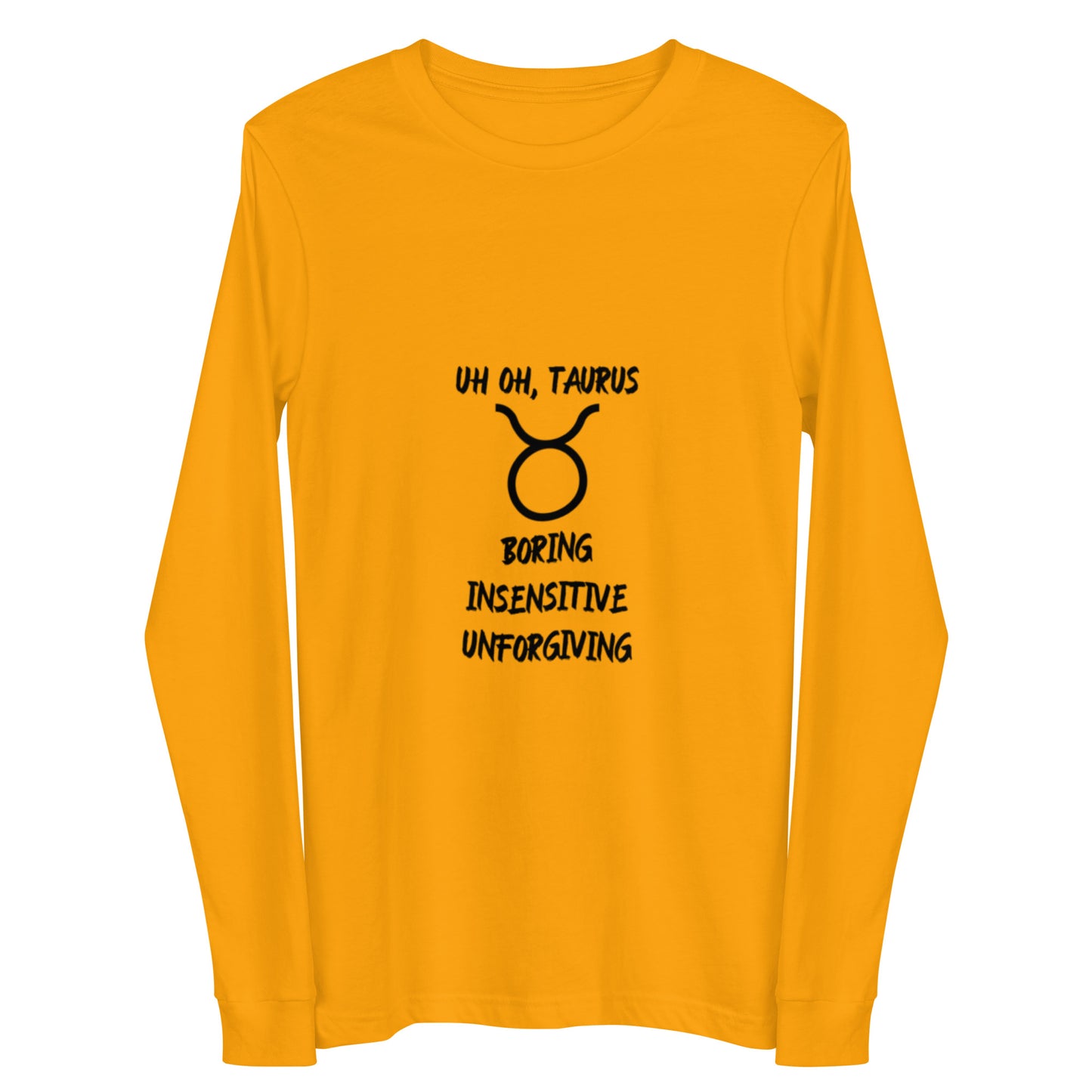 “Uh Oh, Taurus” Unisex Long Sleeve Tee