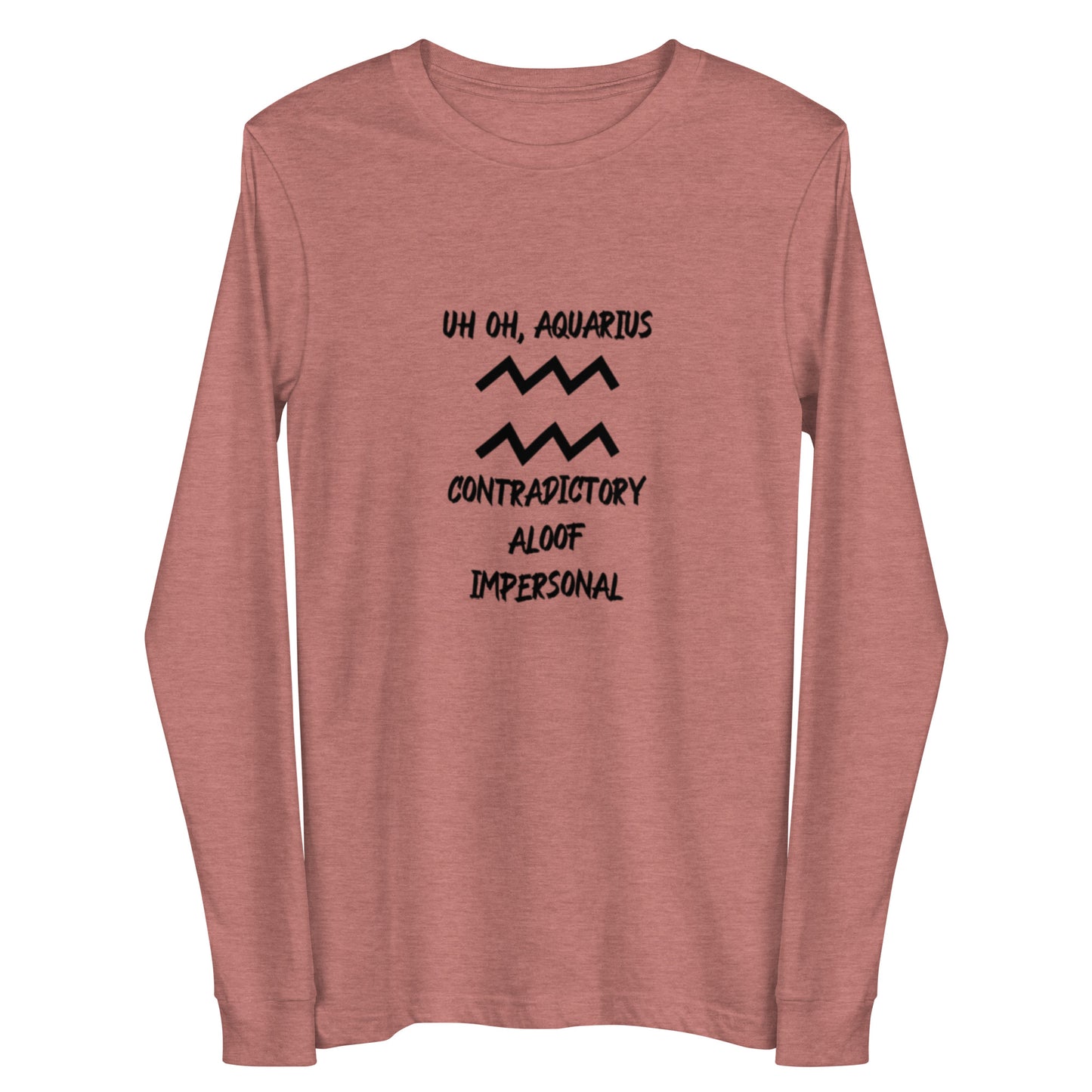 “Uh Oh, Aquarius” Unisex Long Sleeve Tee