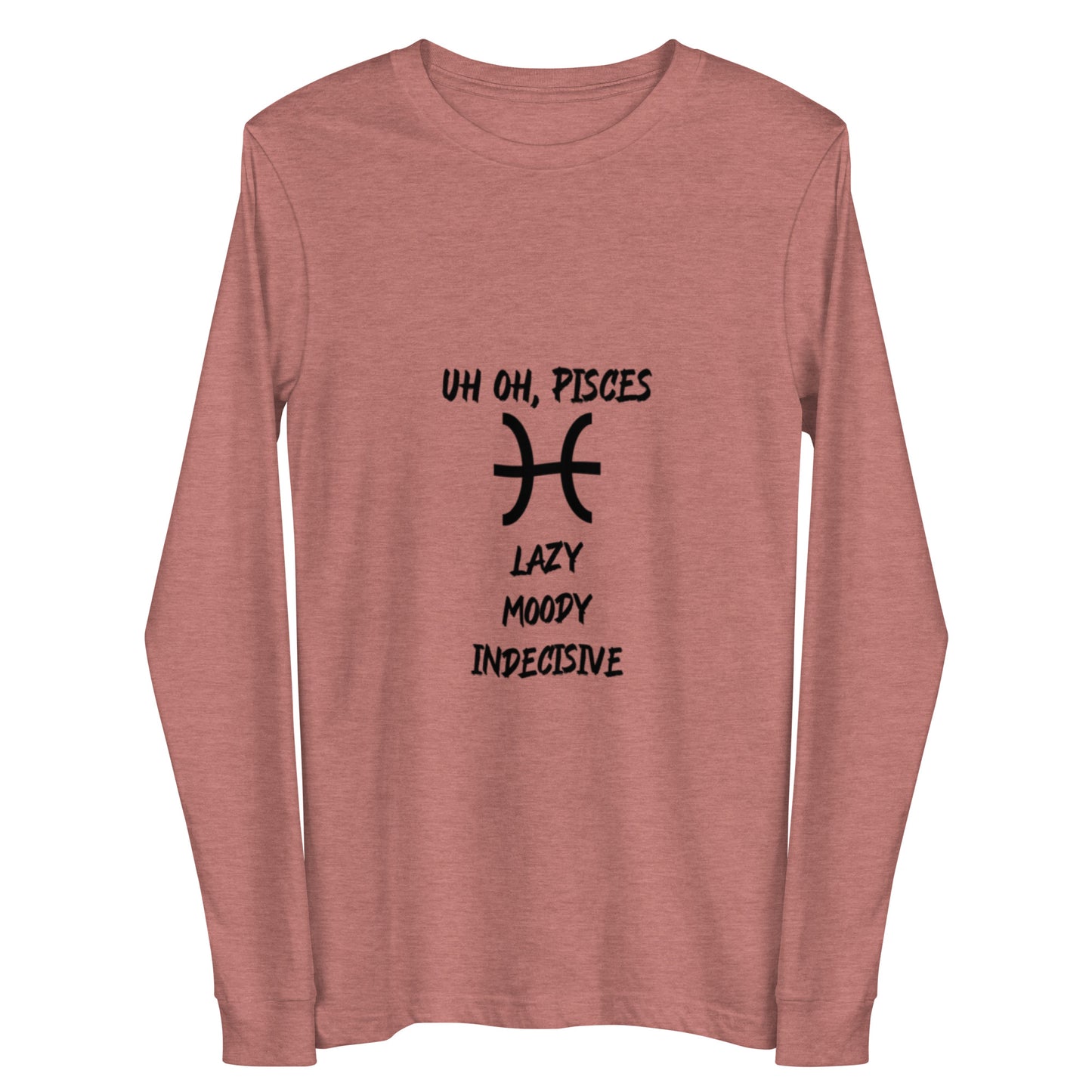 “Uh Oh, Pisces” Unisex Long Sleeve Tee