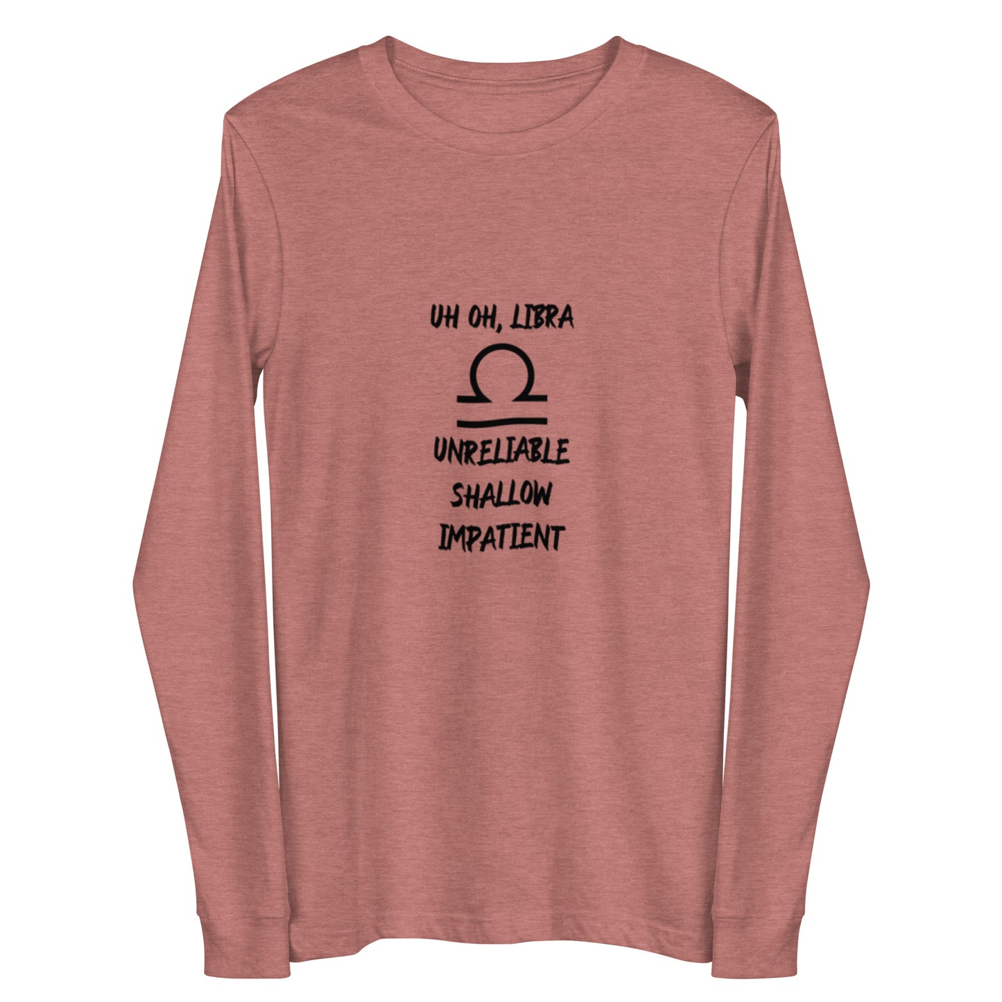 “Uh Oh, Libra” Unisex Long Sleeve Tee