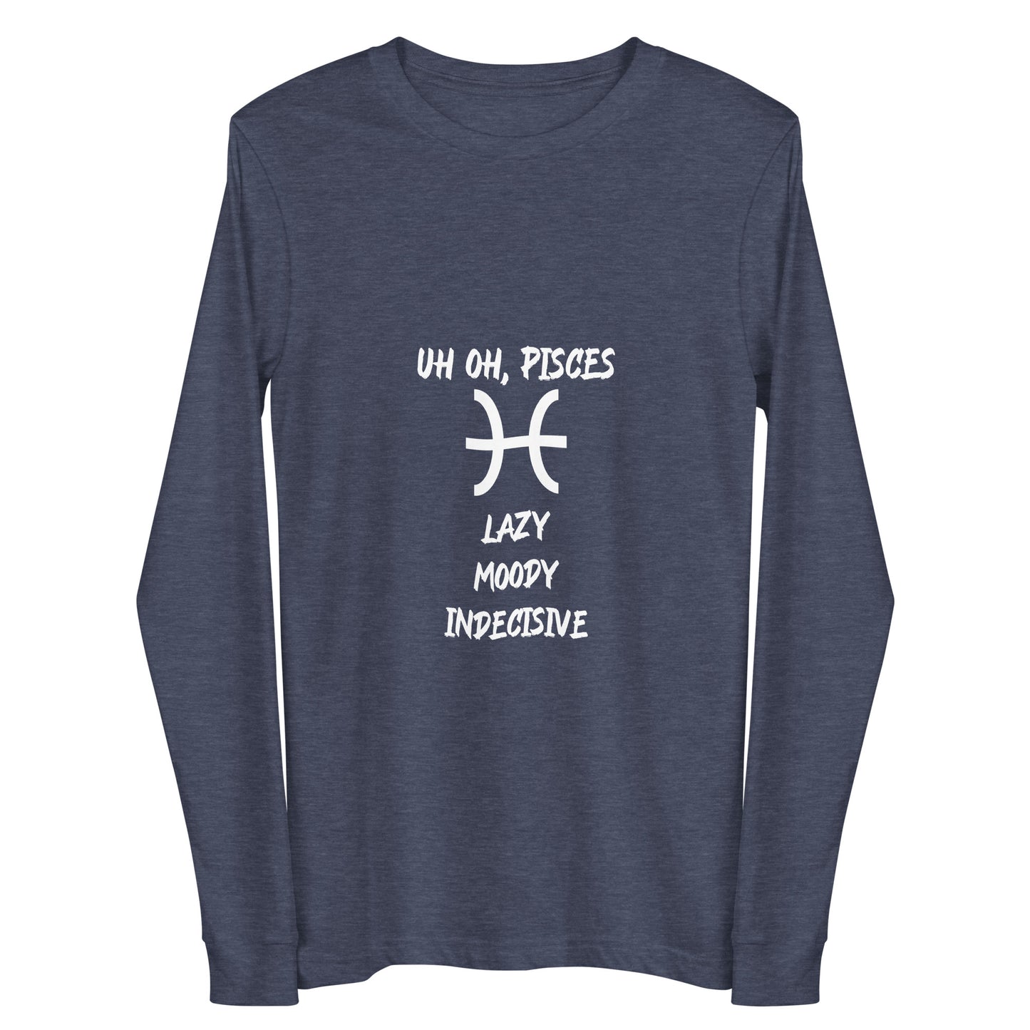 “Uh Oh, Pisces” Unisex Long Sleeve Tee