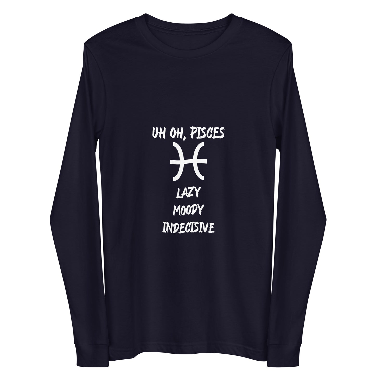 “Uh Oh, Pisces” Unisex Long Sleeve Tee
