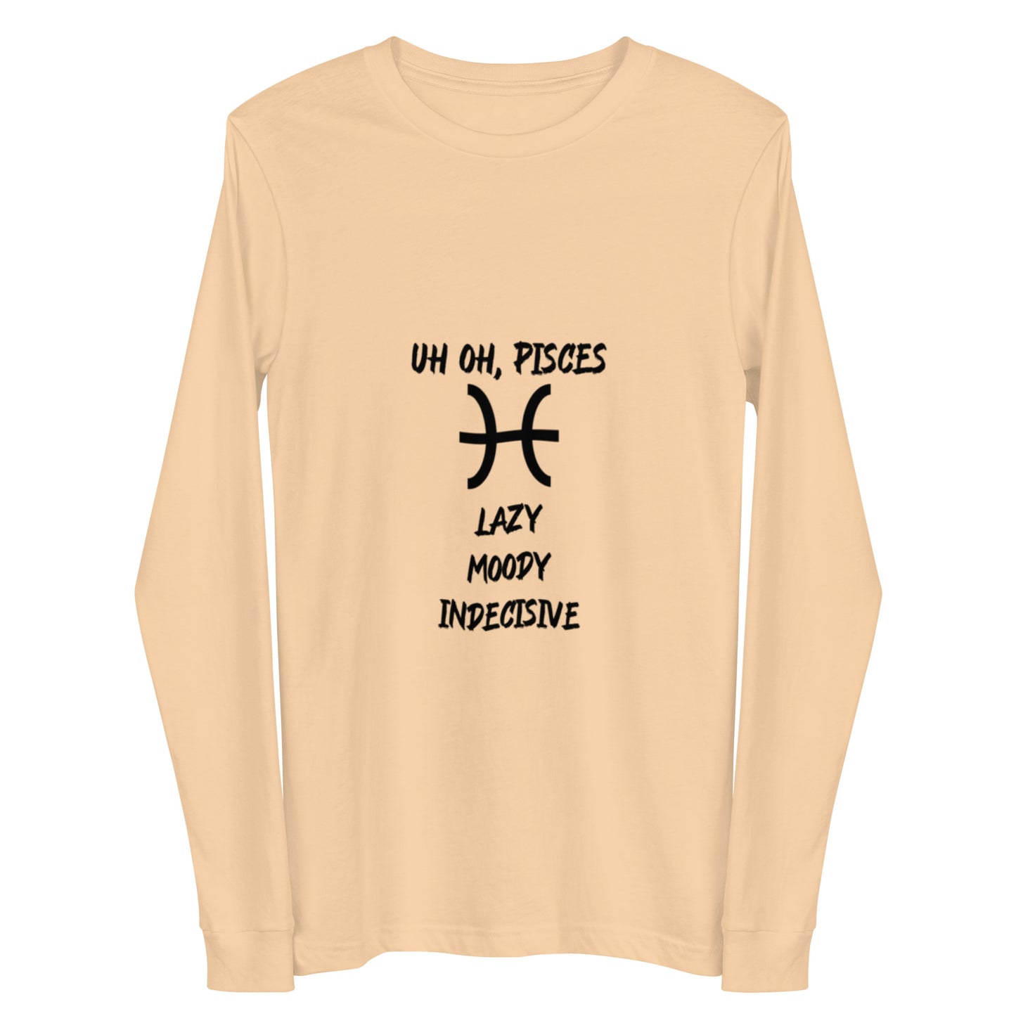 “Uh Oh, Pisces” Unisex Long Sleeve Tee