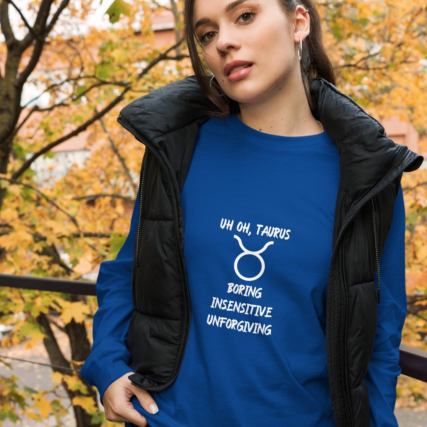 “Uh Oh, Taurus” Unisex Long Sleeve Tee