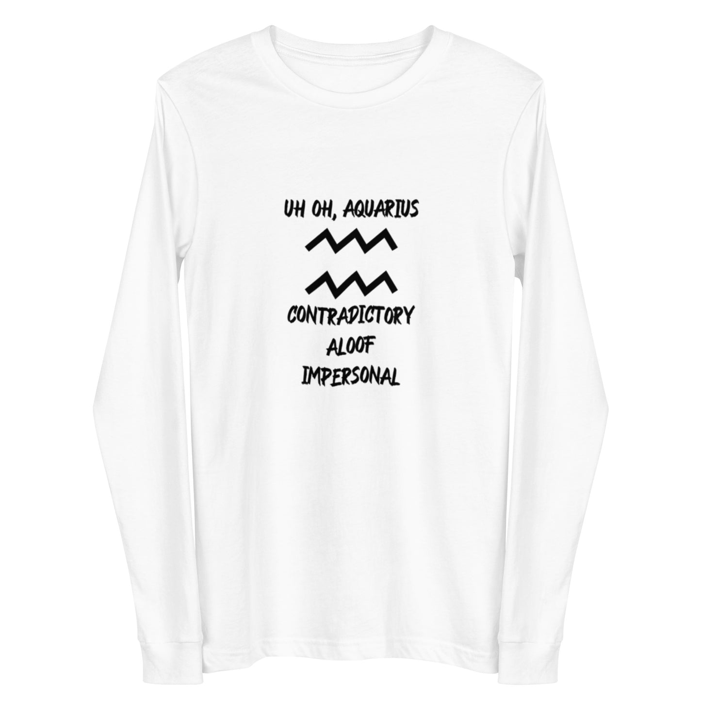 “Uh Oh, Aquarius” Unisex Long Sleeve Tee