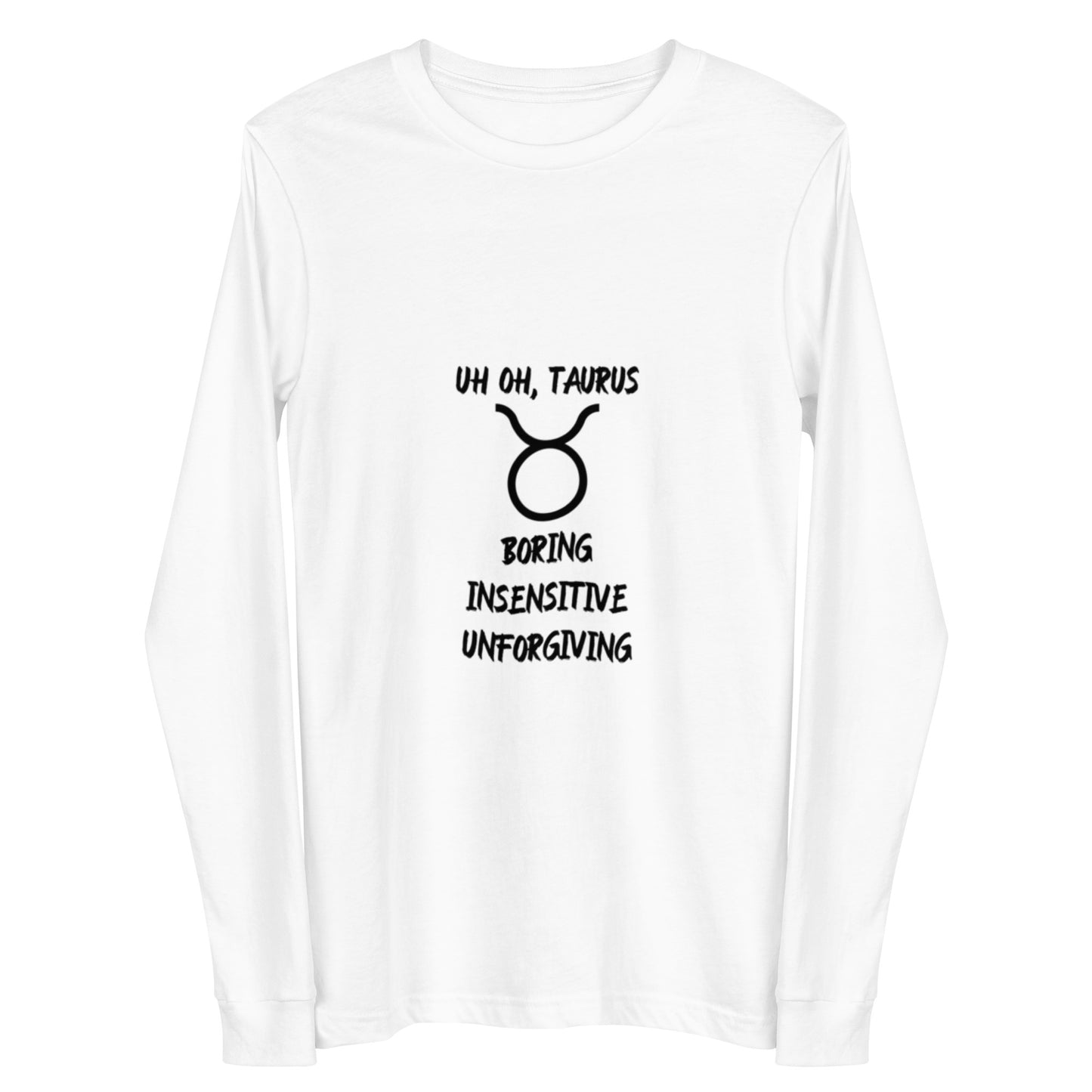“Uh Oh, Taurus” Unisex Long Sleeve Tee