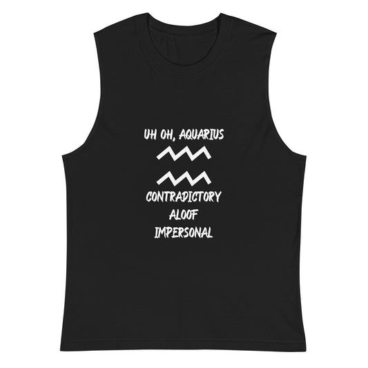 “Uh Oh, Aquarius” Unisex Muscle Shirt