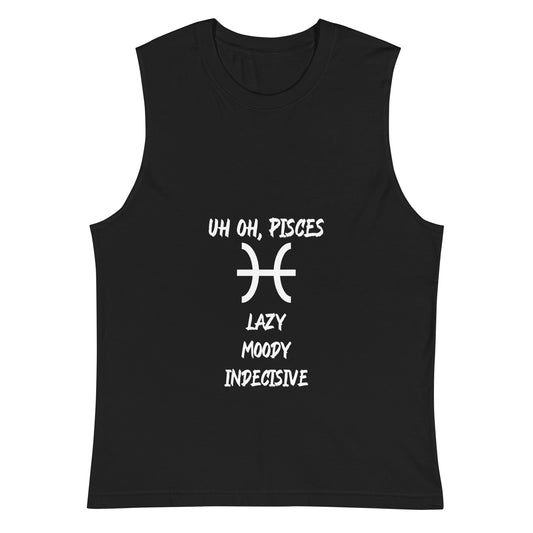 “Uh Oh, Pisces” Unisex Muscle Shirt