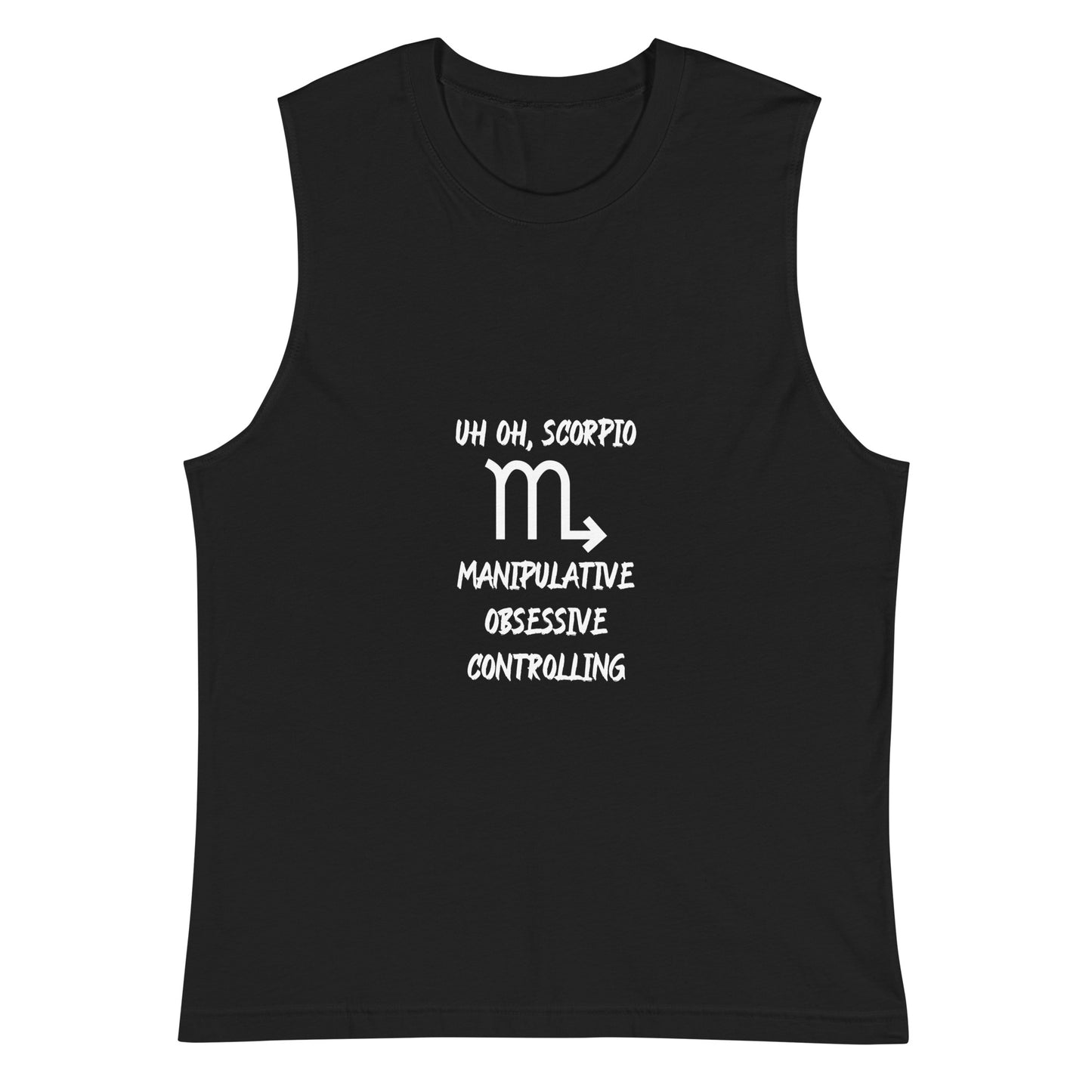 “Uh Oh, Scorpio” Unisex Muscle Shirt