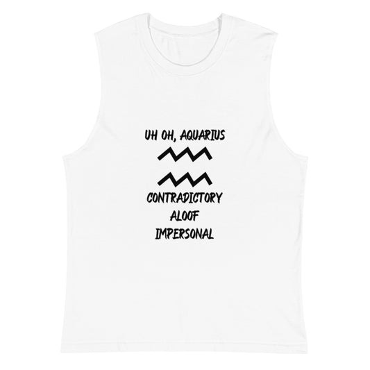 “Uh Oh, Aquarius” Unisex Muscle Shirt
