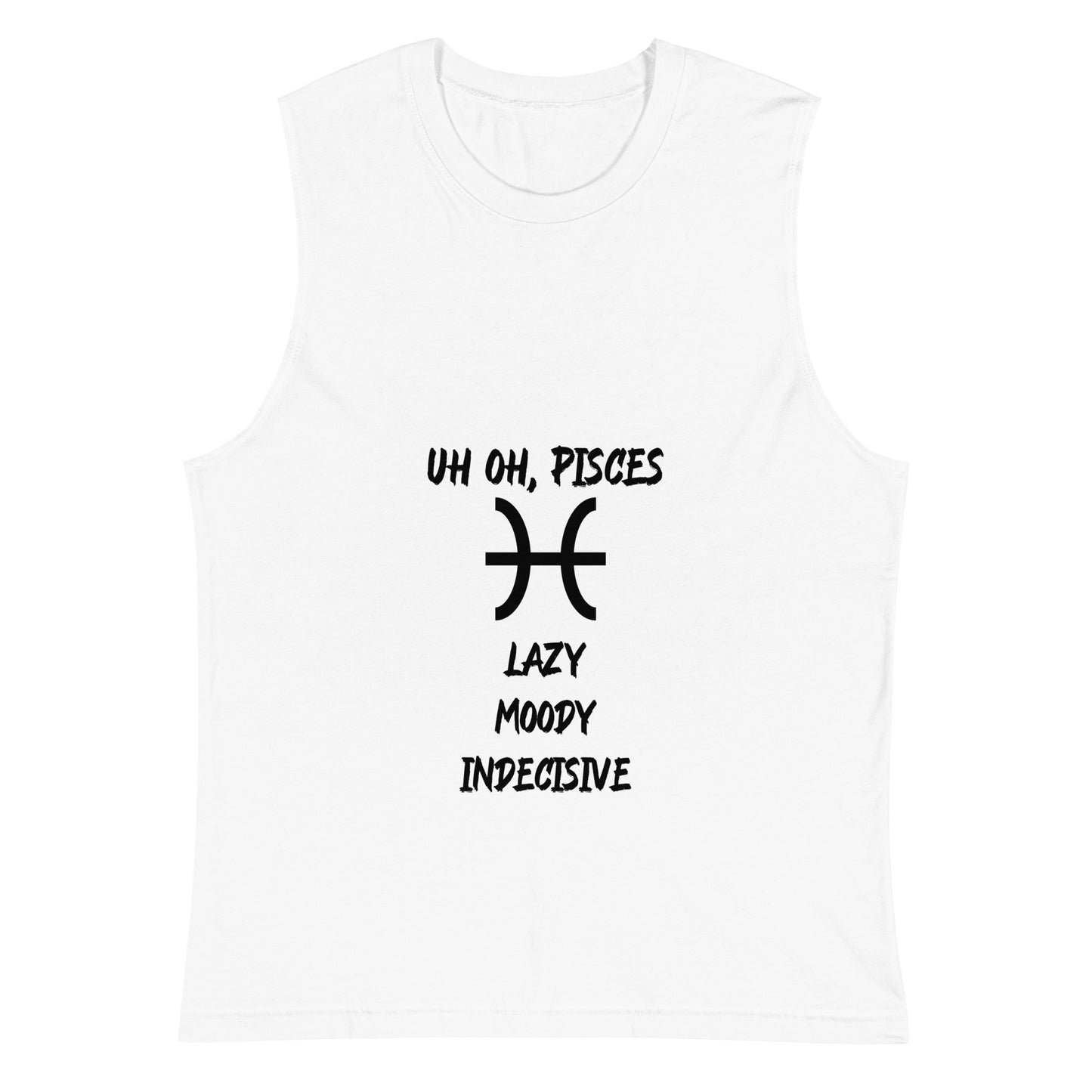 “Uh Oh, Pisces” Unisex Muscle Shirt
