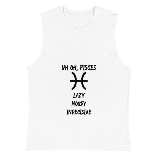 “Uh Oh, Pisces” Unisex Muscle Shirt