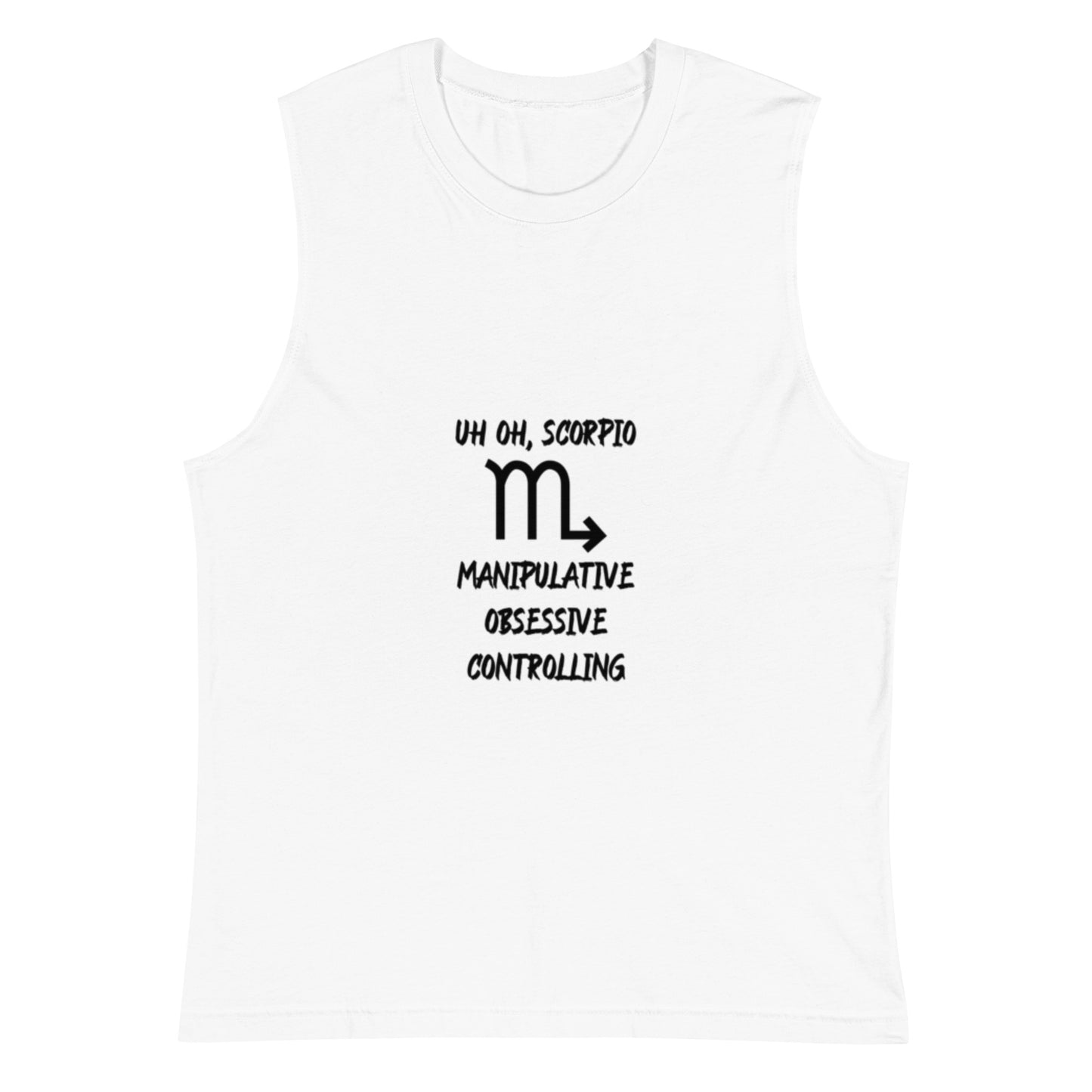 “Uh Oh, Scorpio” Unisex Muscle Shirt