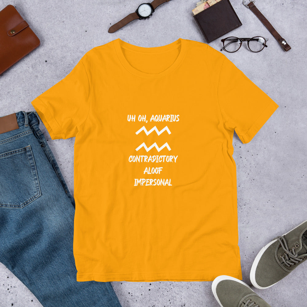 “Uh Oh, Aquarius” Unisex T-Shirt