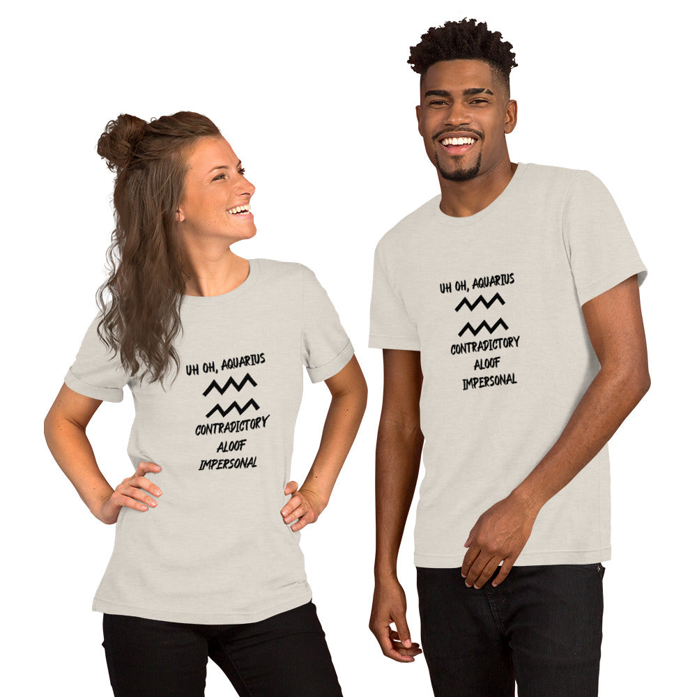 “Uh Oh, Aquarius” Unisex T-Shirt