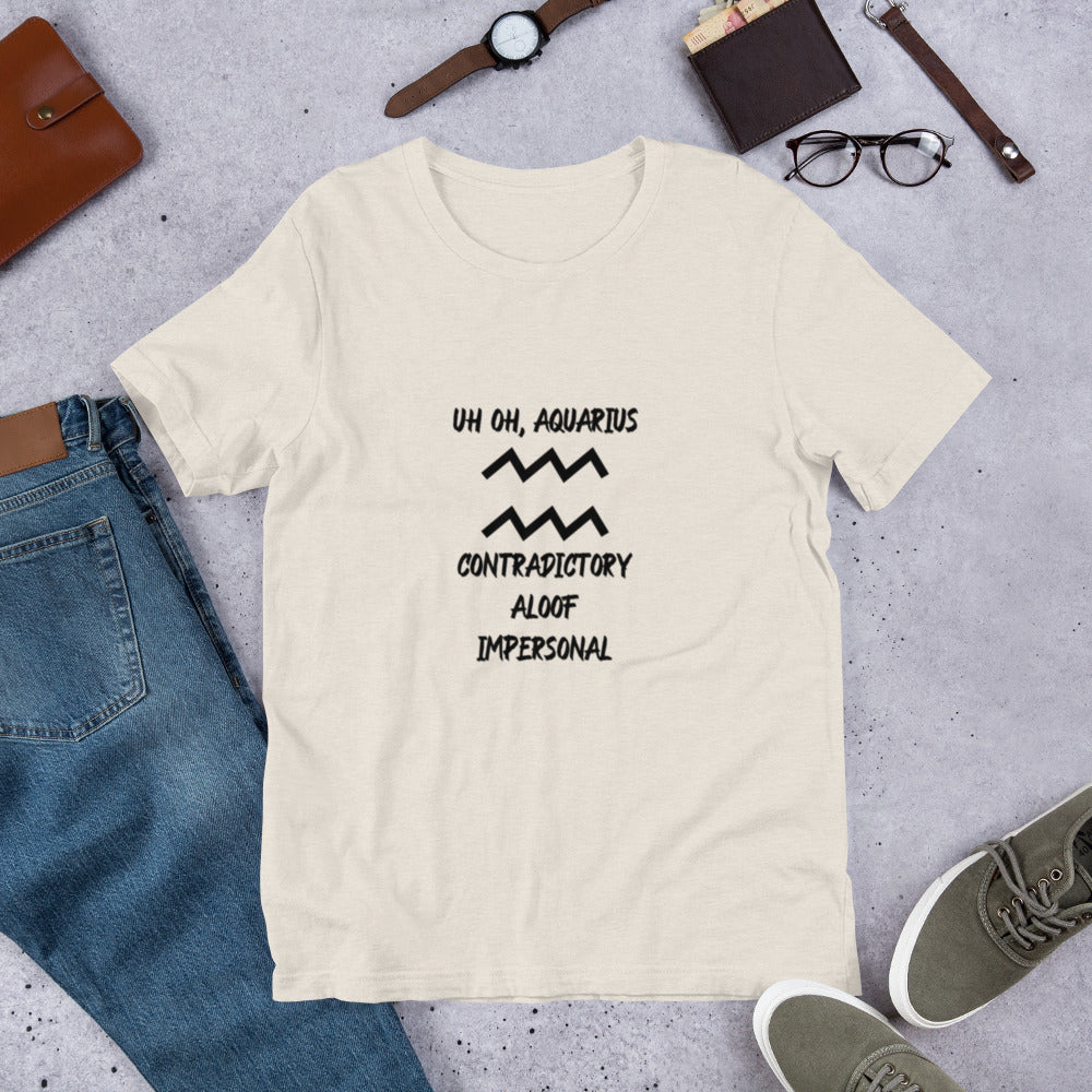 “Uh Oh, Aquarius” Unisex T-Shirt