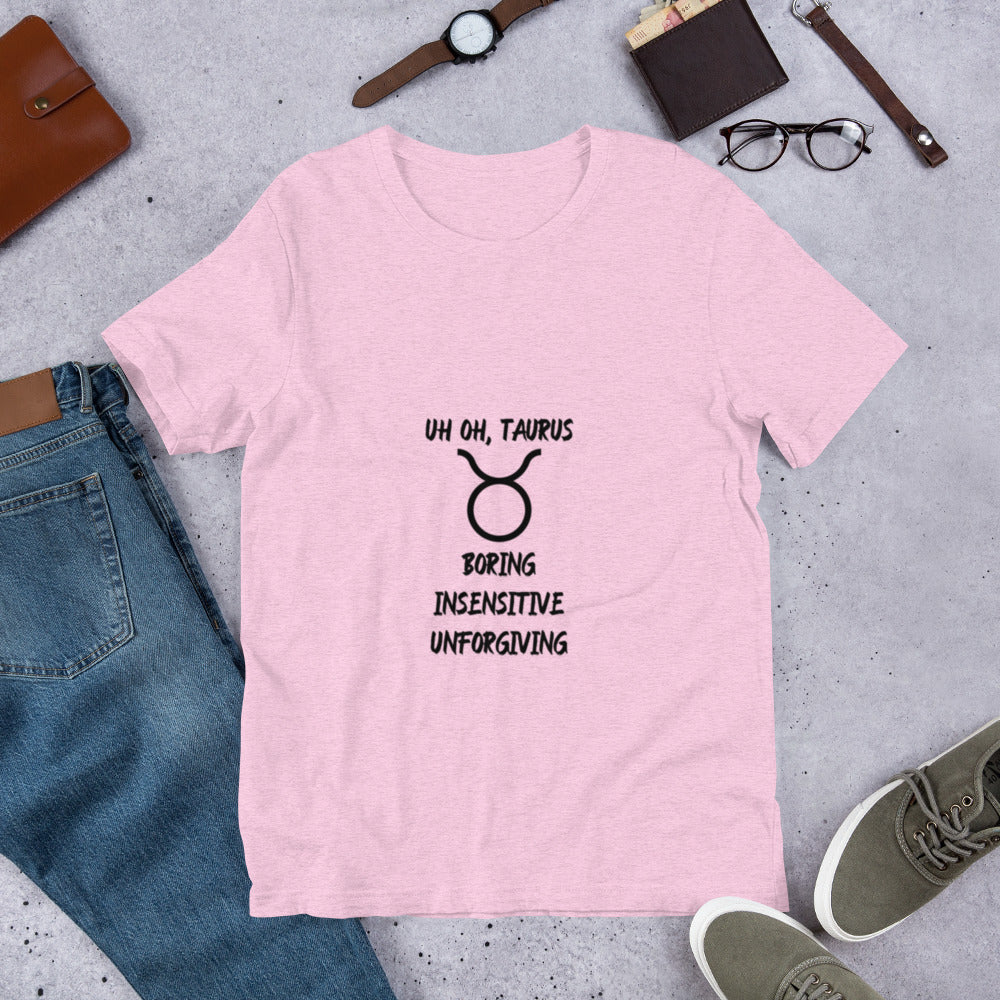 “Uh Oh, Taurus” Unisex T-Shirt