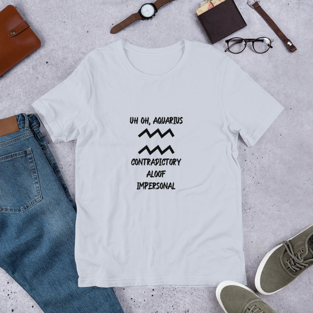 “Uh Oh, Aquarius” Unisex T-Shirt