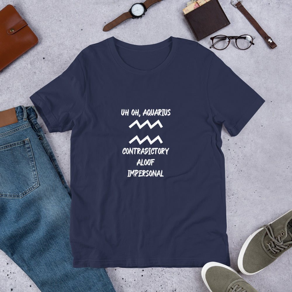 “Uh Oh, Aquarius” Unisex T-Shirt