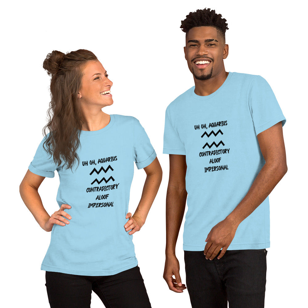 “Uh Oh, Aquarius” Unisex T-Shirt