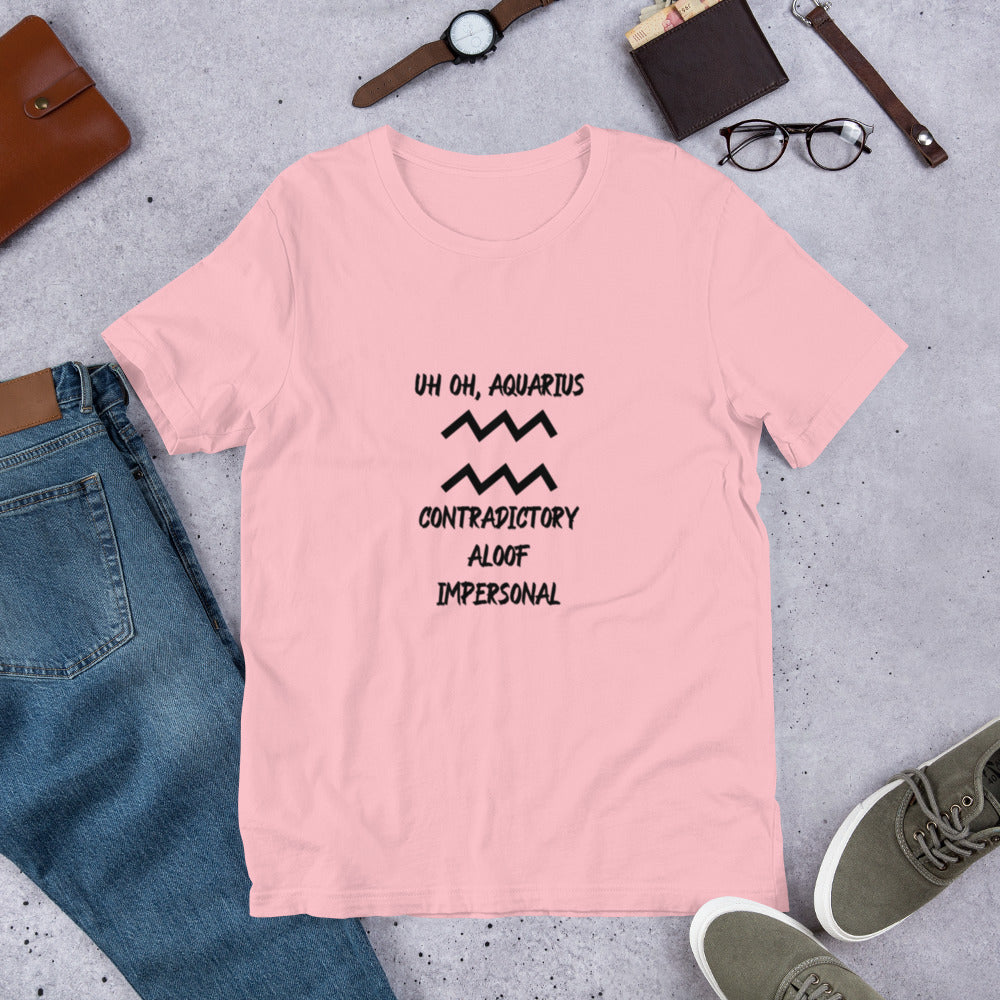 “Uh Oh, Aquarius” Unisex T-Shirt