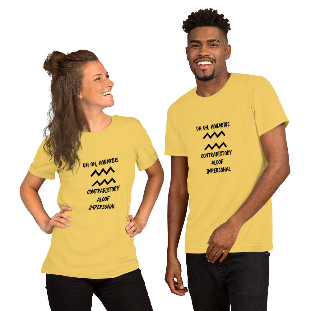 “Uh Oh, Aquarius” Unisex T-Shirt