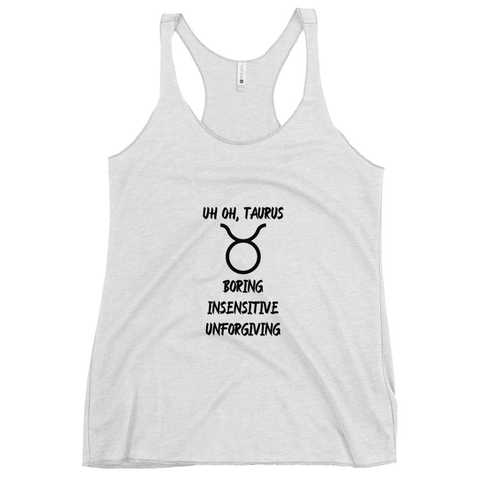 “Uh Oh, Taurus” Women's Racerback Tank