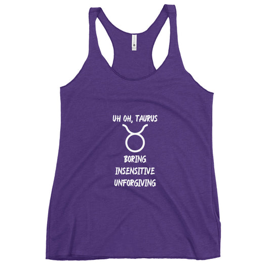“Uh Oh, Taurus” Women's Racerback Tank