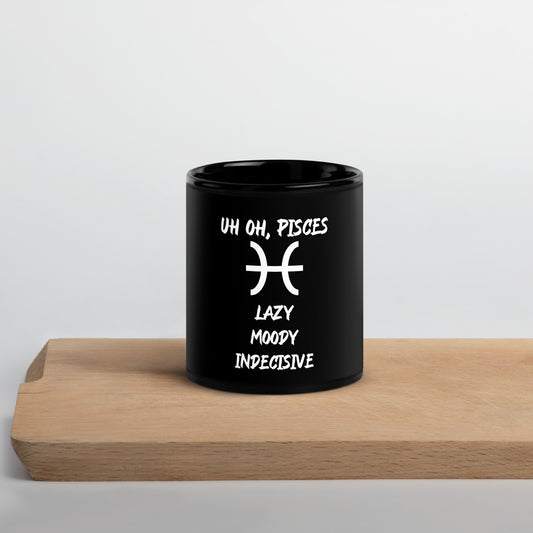 “Uh Oh, Pisces” Black Glossy Mug