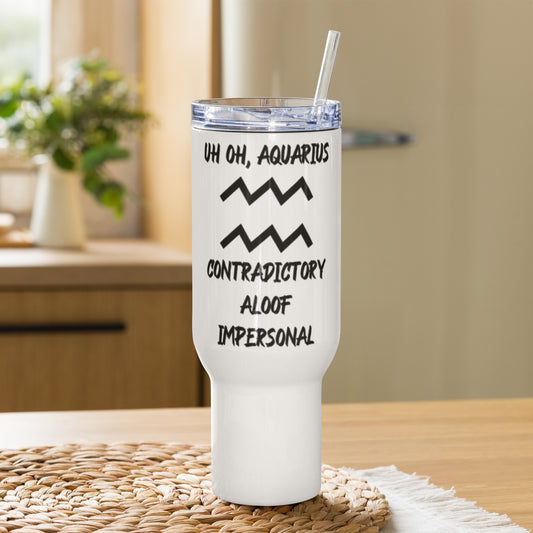 “Uh Oh, Aquarius” Travel Mug With A Handle