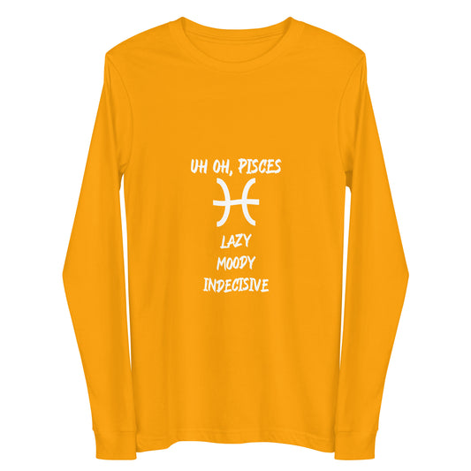 “Uh Oh, Pisces” Unisex Long Sleeve Tee