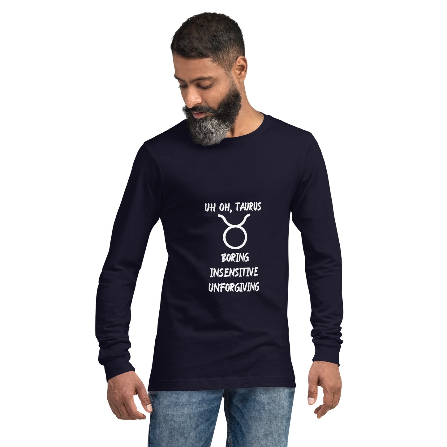 “Uh Oh, Taurus” Unisex Long Sleeve Tee