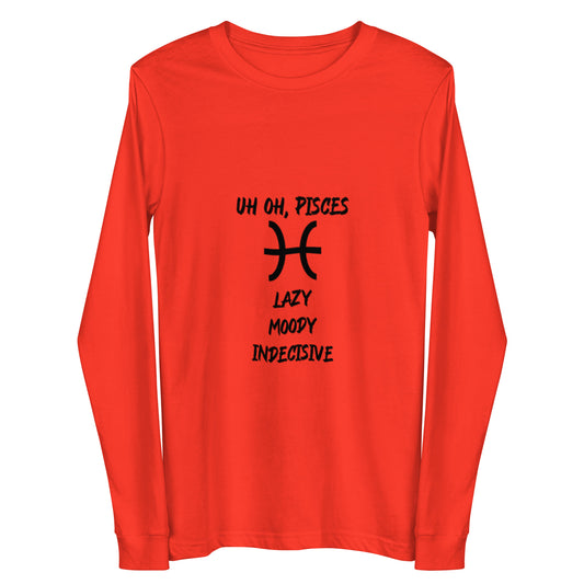 “Uh Oh, Pisces” Unisex Long Sleeve Tee
