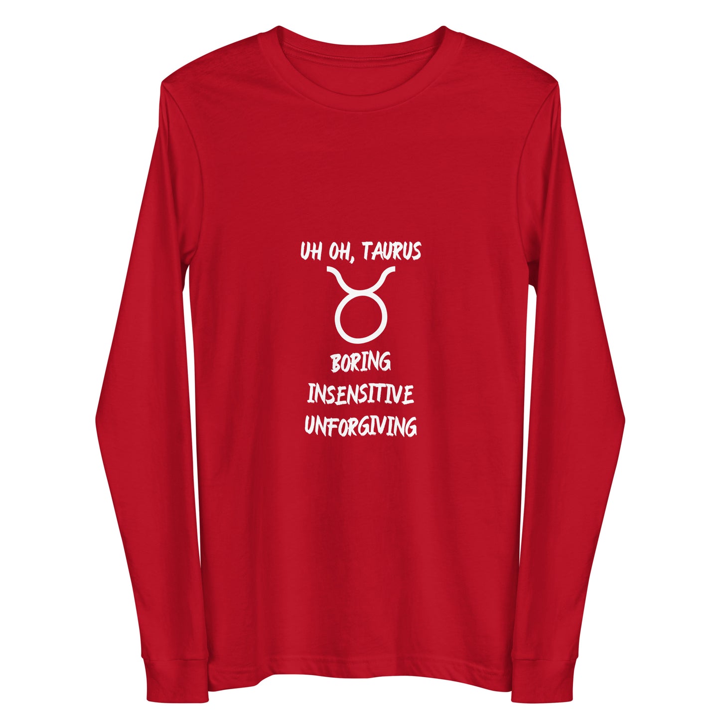 “Uh Oh, Taurus” Unisex Long Sleeve Tee