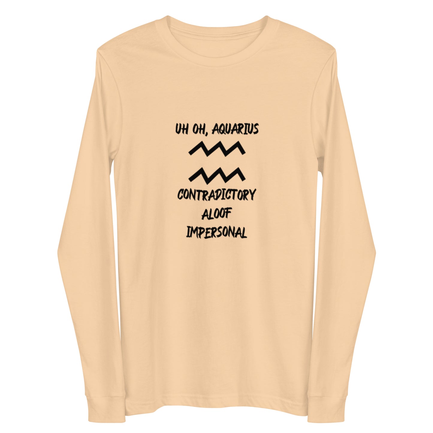 “Uh Oh, Aquarius” Unisex Long Sleeve Tee